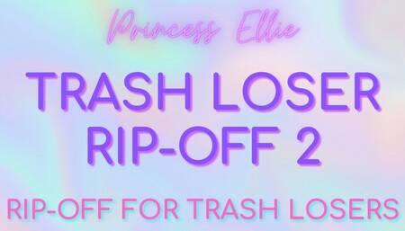 TRASH LOSER RIP-OFF 2 - Rip-Off for Trash Losers