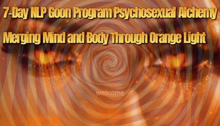 7-Day NLP Goon Program: Psychosexual Alchemy - Merging Mind and Body Through Orange Light