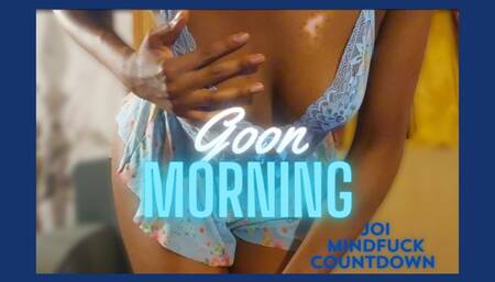 Goon Morning ~ JOI with Ebony Goddess