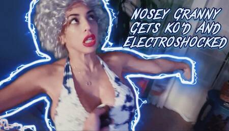 Nosey Granny gets KO’d and Electroshocked