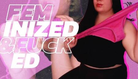 Feminized & Fucked