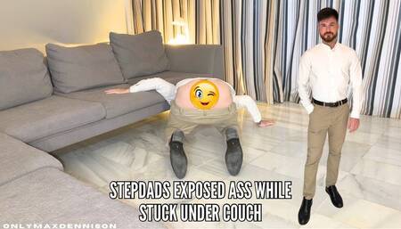stepdads exposed ass while stuck under couch