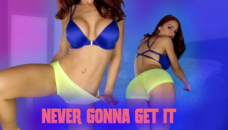 Never Gonna Get It 1080