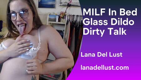 MILF In Bed Glass Dildo Dirty Talk