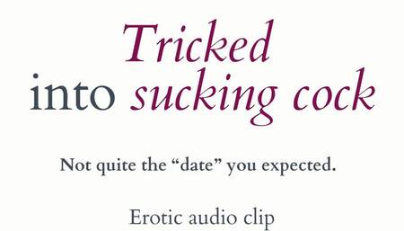 Tricked into Sucking Cock