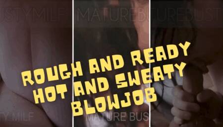 Rough and Ready, Hot and Sweaty Blowjob 1080p