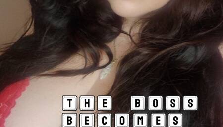 The Boss becomes the Slave - aim higher for Goddess
