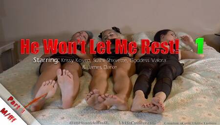 He Won't Let Me Rest! Part 1