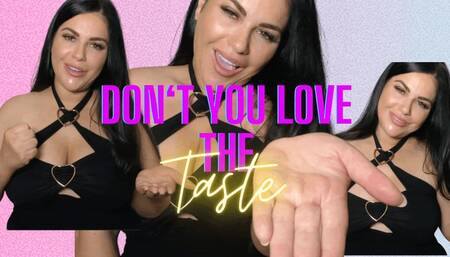 Don't you love the TASTE