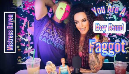 YOU ARE A BOY BAND FAGGOT