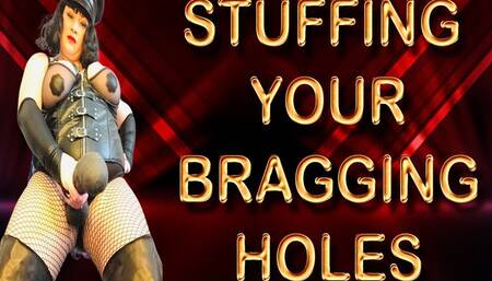STUFFING YOUR BRAGGING HOLES