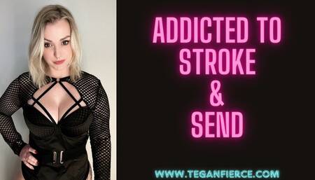 Addicted to stroke and send