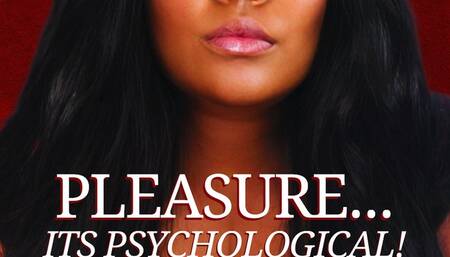 Pleasure - Its psychological!