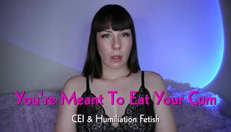 You're Meant To Eat Your Cum