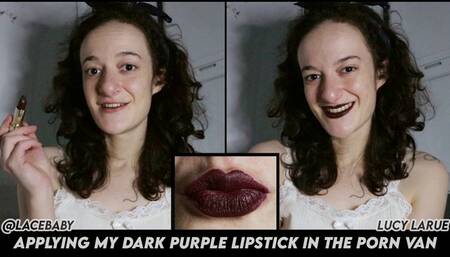 Applying My Dark Purple Lipstick In the Porn Van
