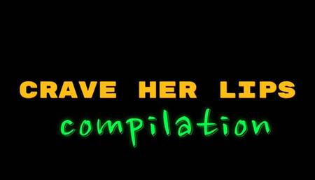 Compilation: Crave Her Lips 1