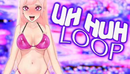 Uh Huh Loop