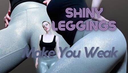 Shiny Leggings Make You Weak