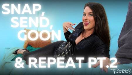 Snap, Send, Goon and Repeat Part 2