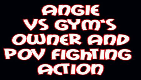 Angie VS gym's owner and POV fightign action