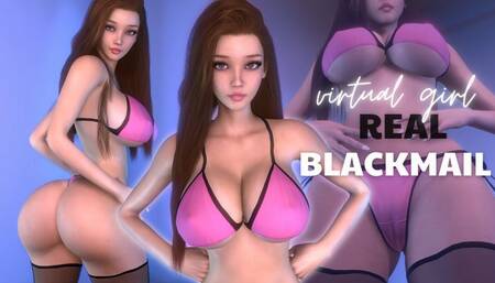 virtual girl REAL BLACKMAIL