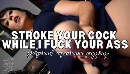 Stroke Your Cock While I Fuck Your Ass- Girlfriend Experience Pegging