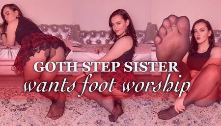Goth Step Sister wants foot worship x Pantyhose