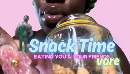 SNACK TIME , eating you & your friends vore