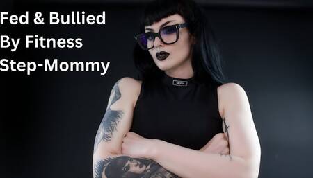 Fed & Bullied by Fitness Step-Mommy