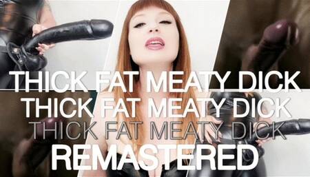 Thick Fat Meaty Dick Remastered MP4 640x480
