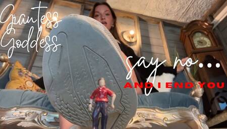 Say No and I'll End You - Giantess Goddess Worship Total Power Exchange TPE Foot Feet Shoe Fetish Loser Verbal Humiliation Degradation