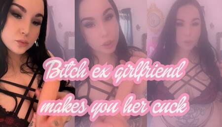 Bitch Ex Girlfriend Makes you Her Cuck