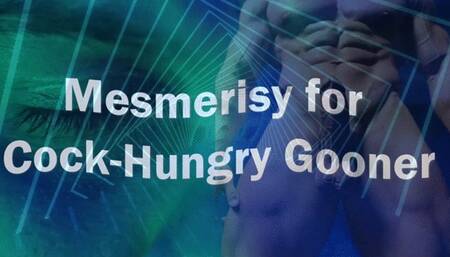 Mesmerise for Cock-Hungry Gooner