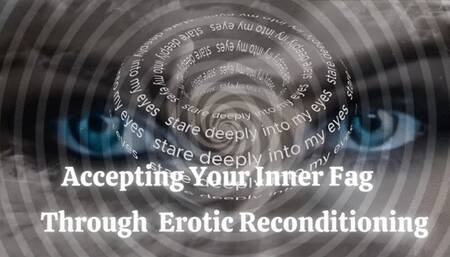 Accepting Your Inner Faggot Through Erotic Reconditioning