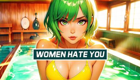Women Hate You