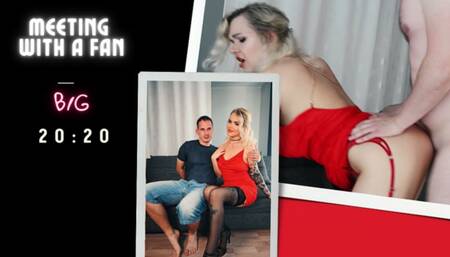 Meeting with a Fan. Sex in Every Hole