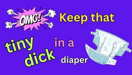 Keep that Tiny Dick in a Diaper (audio only mp4)