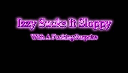 Izzy Sucks It Sloppy With A Fucking Surprise