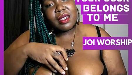 JOI Worship - Your cock Belongs To Me