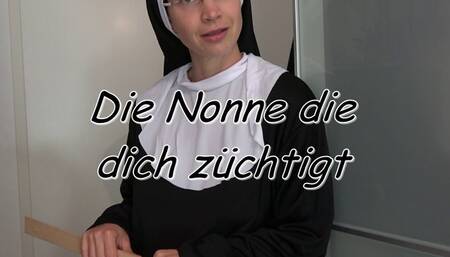 The nun disciplining you!