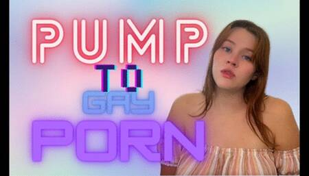 Pump to Gay Porn
