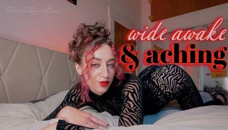 WIDE AWAKE & ACHING