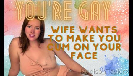 Wife Turns You Gay