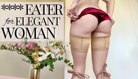 **** eater for elegant woman