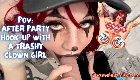 POV: AFTER PARTY HOOK-UP WITH TRASHY CLOWN GIRL