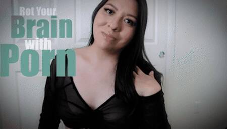 Rot Your Brain With Porn