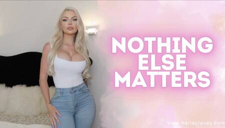 Nothing Else Matters