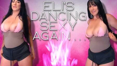 Eli's Dancing Sexy Again