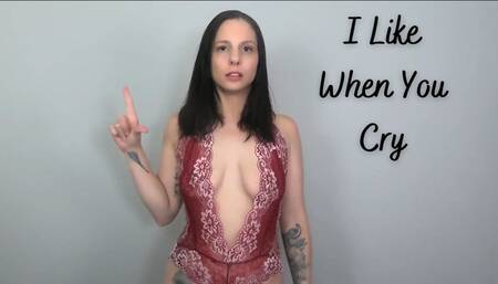 I Like When You Cry- WMV