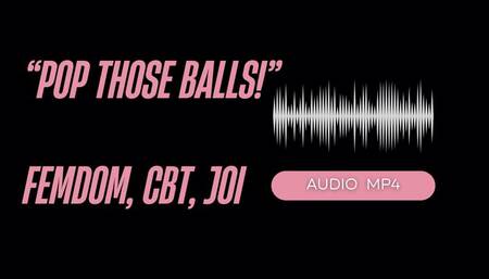 Pop Those Balls! CBT Instruction, JOI, Sensual Domination (AUDIO MP4)